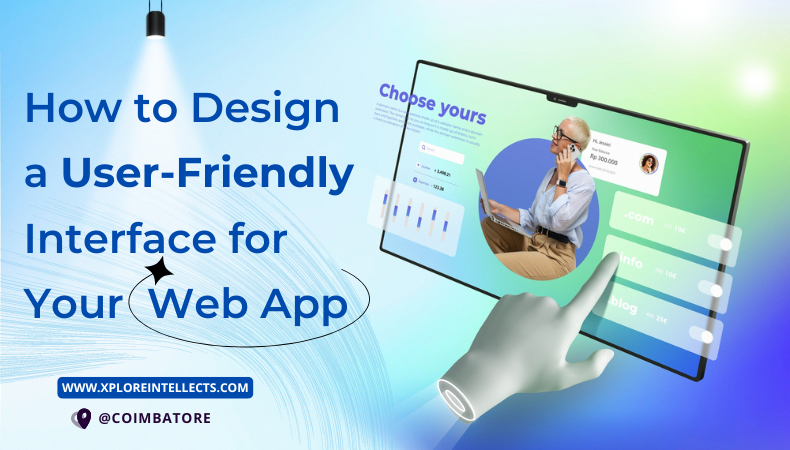 How to Design a User-Friendly Interface for Your Web App